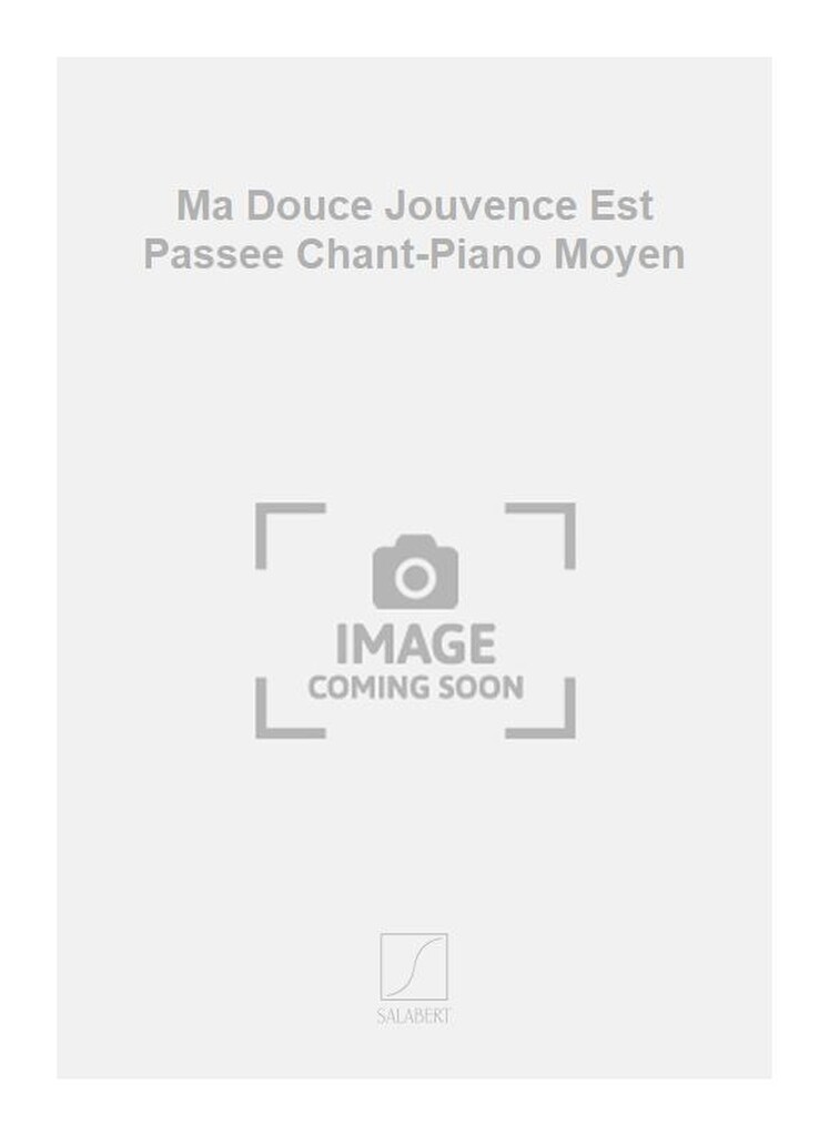 Ma Douce Jouvence Est Passee Chant-Piano Moyen